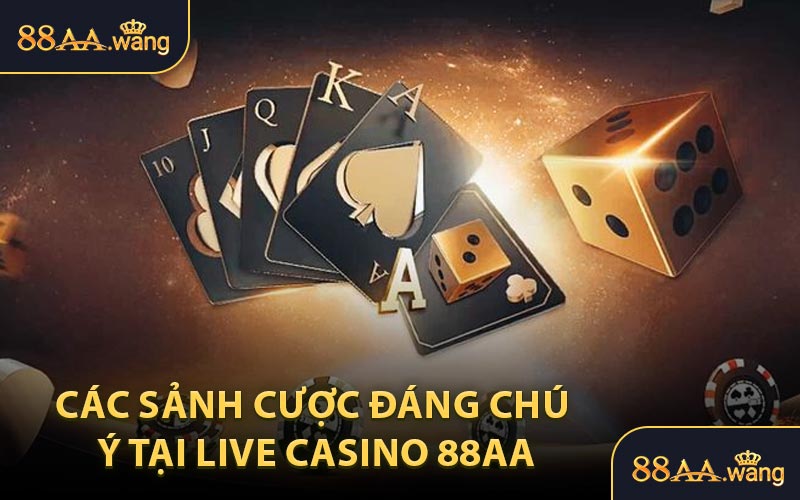 Các Sảnh Cược Đáng Chú Ý Tại Live Casino 88AA