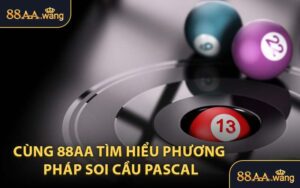 Cùng 88AA Tìm Hiểu Phương Pháp Soi Cầu Pascal