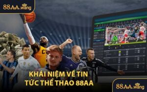 Khái Niệm Về Tin Tức Thể Thao 88AA