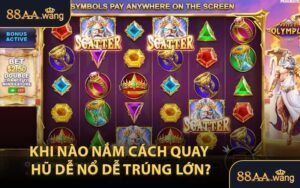 Khi nào nắm cách quay hũ dễ nổ dễ trúng lớn?
