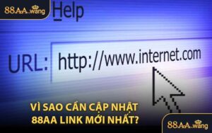 Vì sao cần cập nhật 88AA link mới nhất?