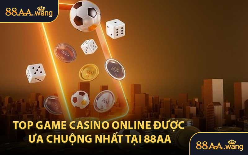 Top game Casino online được ưa chuộng nhất tại 88AA